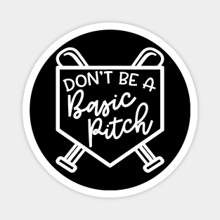 Don't Be A Basic Pitch Baseball Softball Cute Funny Magnet